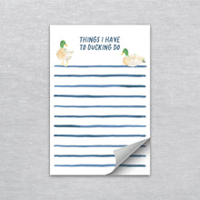 Load image into Gallery viewer, Things I Have To Ducking Do Notepad | Funny Duck Notepad