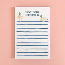 Load image into Gallery viewer, Things I Have To Ducking Do Notepad | Funny Duck Notepad