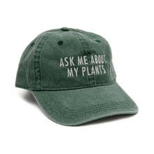 Load image into Gallery viewer, Ask Me About My Plants Relaxed Dad Cap
