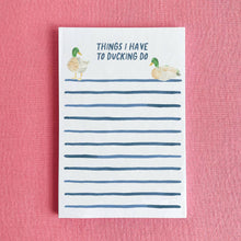 Load image into Gallery viewer, Things I Have To Ducking Do Notepad | Funny Duck Notepad
