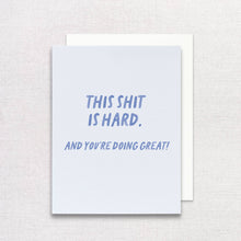 Load image into Gallery viewer, This Shit Is Hard Greeting Card | You're Doing Great Card
